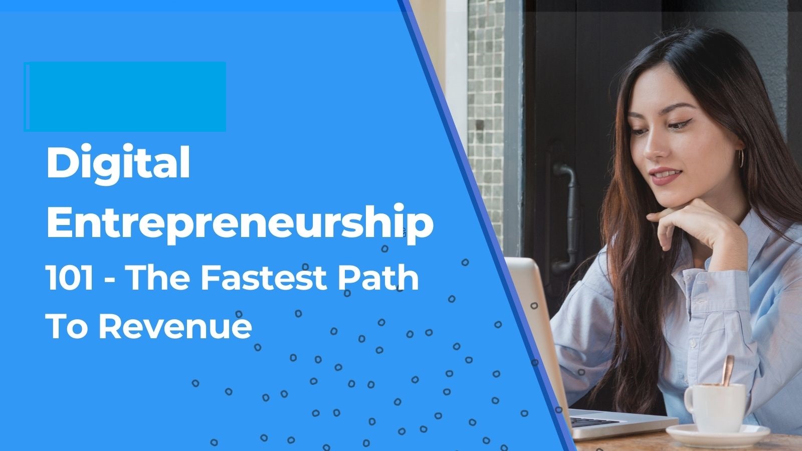 Digital Entrepreneurship 101: The Fastest Path to Revenue