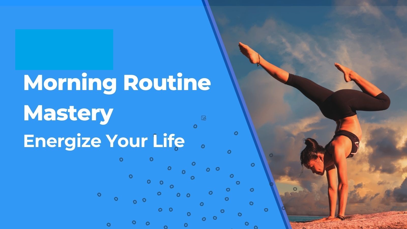 Morning Routine Mastery: Energize Your Life